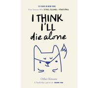 I Think I'll Die Alone: 12 Years in New York