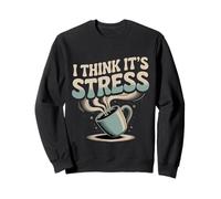 I Think It's Stress Pensiero Stanco sfinito - Felpa