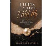 I Think It's Time I Met Me: 30 Days to Discover, Rediscover & Reconnect With Myself