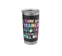 I Think My Trainer Is Trying To Kill Me Bicchiere termico in acciaio inox doppia parete