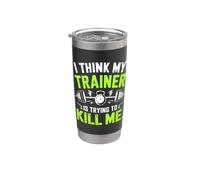I Think My Trainer Is Trying To Kill Me Bicchiere termico in acciaio inox doppia parete