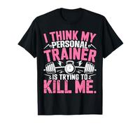 I Think My Trainer Is Trying To Kill Me Personal Trainer Maglietta