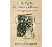 "I Think of You Constantly with Love": The Letters of Ludwig Wittgenstein and Ben Richards