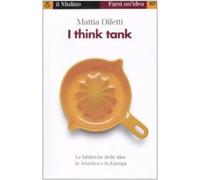 I think tank. Le fabbriche delle idee in America e in Europa