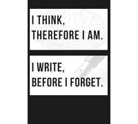 I Think, Therefore I Am. I Write, Before I Forget.: Minimalist Blank Lined Notebook for Creative Writing, Philosophical Thoughts, and Daily Journaling | 6x9 Inches, 120 Pages, Matte Finish Case