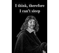 I Think Therefore I Can't Sleep Notebook: Funny Rene Descartes Philosophy Meme Journal, Insomnia and Overthinking Humorous Diary, Aesthetic Dark Academic Composition Book for College Students