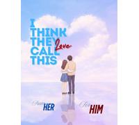 I think they call this love: A Guided Couples Journal with Two Matching Editions | Boyfriend Edition · 140 Pages of Guided, Blank & Ruled Pages