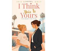 I Think This Is Yours: An emotional sapphic romance about an accidental pregnancy