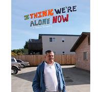 I Think We're Alone Now