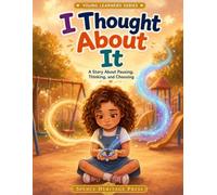 I Thought About It: A Story About Pausing, Thinking, and Doing