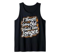 I Thought Getting Old Would Take Longer |-- Canotta