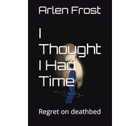 I Thought I Had Time: Regret on deathbed