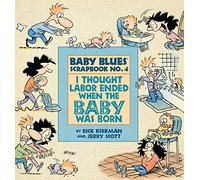 Jerry Scott Rick Kirkma I Thought Labor Ended When the Baby Was Bor (Tascabile)