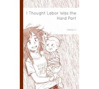 I Thought Labor Was The Hard Part