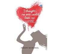 I THOUGHT NO ONE COULD LOVE ME UNTIL...