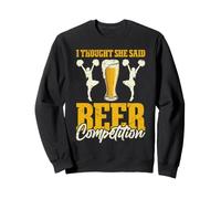 I Thought She Said Beer Competition Felpa