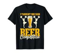 I Thought She Said Beer Competition Maglietta