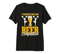 I Thought She Said Beer Competition Maglietta Premium