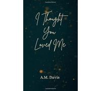 I Thought You Loved Me: An Autofiction Novelette