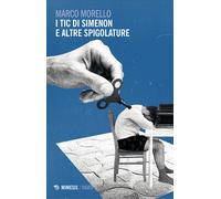 I tic di Simenon e altre spigolature - Morello Marco