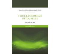 I tic e la sindrome di Tourette. Una guida per tutti