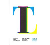 I Tipografi Librai Illustratori. Uno sguardo alle arti editoriali - [Pliniana]