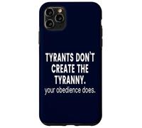 I tiranni non creano la tirannia che fa la tua obbedienza Custodia per iPhone 11 Pro Max