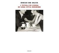 Libri De Silva Diego - I Titoli Di Coda Di Una Vita Insieme