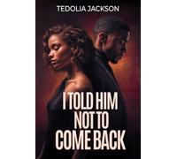 I Told Him Not to Come Back