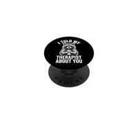 I Told My Therapist About You PopSockets PopGrip Adesivo