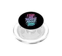 I Told My Therapist About You PopSockets PopGrip per MagSafe