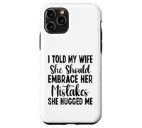 I told my Wife She Should Embrace Funny saying husband Custodia per iPhone 11 Pro