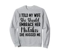 I Told My Wife She Should Embrace Funny Saying Husband Felpa