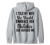 I Told My Wife She Should Embrace Funny Saying Husband Felpa con Cappuccio
