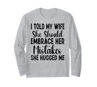I Told My Wife She Should Embrace Funny Saying Husband Maglia a Manica