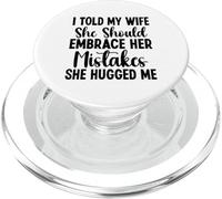I told my Wife She Should Embrace Funny saying husband PopSockets PopGrip per MagSafe