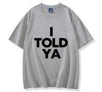 I Told Ya T Shirt, I Told Ya Tee Shirts, I Told Ya T-Shirt, Funny Crewneck Short Sleeve Tshirt Tops for Men Women (Gray,L)