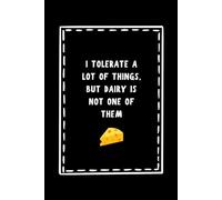 I Tolerate a Lot of Things, But Dairy is Not One of Them - Elegant Monochrome Edition | Minimalist Charcoal Black with White Journal Notebook | Glossy | 150 Lined Pages