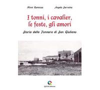 I tonni, i cavalier, le feste, gli amori. Storia della Tonnara di San Giuliano