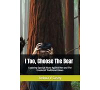 I Too, Choose The Bear: Exploring Spousal Abuse Against Men and The Erosion of Traditional Values