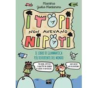 I topi non avevano nipoti. Il libro di grammatica più divertente del mondo. Grammatica per la primaria