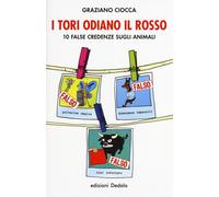 I tori odiano il rosso. 10 false credenze sugli animali - Ciocca Graziano
