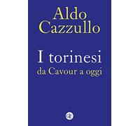 I torinesi da Cavour a oggi. Nuova ediz.