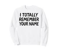 I Totally Remember Your Name White Lie Party Divertente Sarcastico Felpa