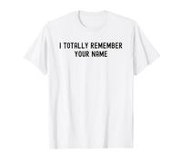 I Totally Remember Your Name White Lie Party Divertente Sarcastico Maglietta