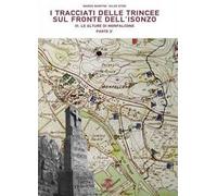 I tracciati delle trincee sul fronte dell'Isonzo. Parte seconda. La alture di Monfalcone (Vol. 3)