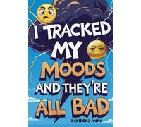 I Tracked My Moods and They're All Bad: A Journal for the Perpetually Salty; Antidote to Chronic Positivity; Funny Journal for Crabby People
