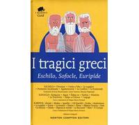 I tragici greci. Eschilo, Sofocle, Euripide. Ediz. integrale