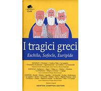 I tragici greci. Eschilo, Sofocle, Euripide. Ediz. integrale