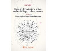 I transiti di rivoluzione solare nella astrologia contemporanea ovvero un anno vissuto imprevedibilmente